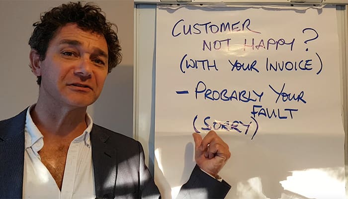 If Your Customer Is Unhappy With Your Invoice – It’s Your Fault! (Sorry)